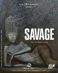 Art Melanated Presents SAVAGE – Opening Feb 14 in Los Angeles